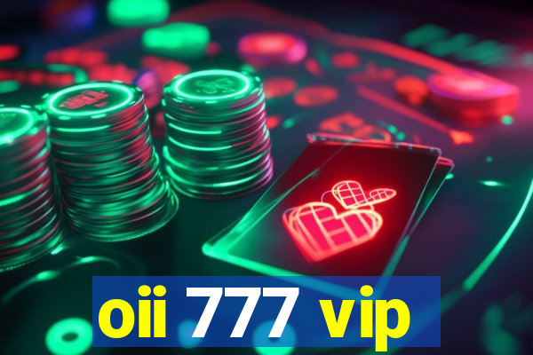 oii 777 vip